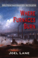 Where Furnaces Burn - Lane, Joel