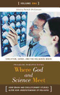 Where God and Science Meet: How Brain and Evolutionary Studies Alter Our Understanding of Religion Volume 2, the Neurology of Religious Experience