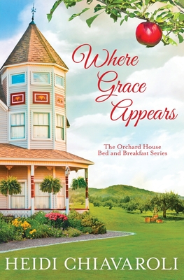 Where Grace Appears: Contemporary Fiction with a Little Women Twist - Chiavaroli, Heidi