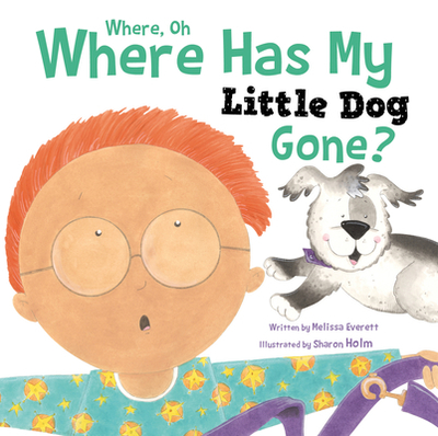 Where Has My Little Dog Gone - Everett, Melissa