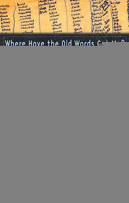 Where Have the Old Words Got Me?: Explications of Dylan Thomas's Collected Poems, 1934-1953 - Maud, Ralph