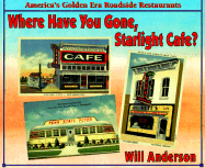 Where Have You Gone, Starlight Cafe?: America's Golden Era Roadside Restaurants