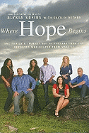 Where Hope Begins: One Family's Journey Out of Tragedy-And the Reporter Who Helped Them Make It