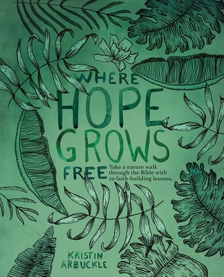 Where Hope Grows Free - Arbuckle, Kristin, and McRady, Tonja (Editor), and Wells, Joe (Editor)