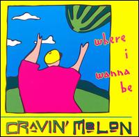 Where I Wanna Be - Cravin Melon