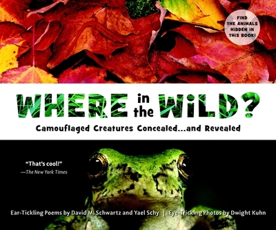 Where in the Wild?: Camouflaged Creatures Concealed... and Revealed - Schwartz, David M, and Kuhn, Dwight (Photographer), and Schy, Yael