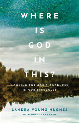 Where Is God in This? - Hughes, Landra Young, and Crawshaw, Holly