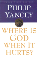 Where Is God When It Hurts - Yancey, Philip