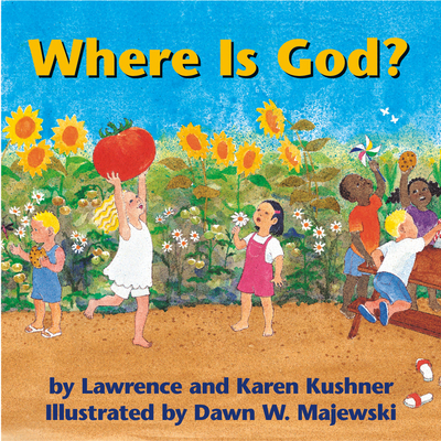 Where Is God? - Kushner, Lawrence, Rabbi, and Kushner, Karen