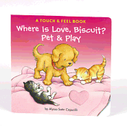 Where Is Love, Biscuit?: A Touch & Feel Book