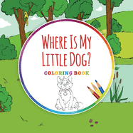 Where Is My Little Dog? - Coloring Book