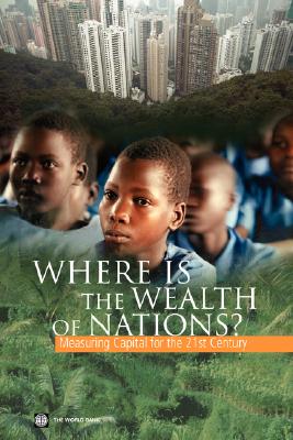 Where Is the Wealth of Nations?: Measuring Capital for the 21st Century - World Bank