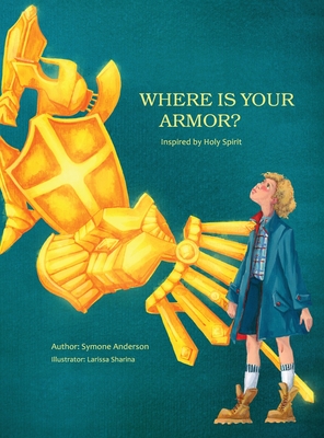 Where is your armor? - Anderson, Symone, and Sharina, Larissa (Illustrator)