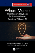 Where Matters: Healthcare's Playbook for Location-Based Services 2.0 and AI