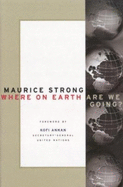 Where on Earth Are We Going? - Strong, Thomas, Jr., and Strong, Maurice F