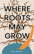 Where Roots May Grow