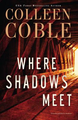 Where Shadows Meet: A Romantic Suspense Novel - Coble, Colleen
