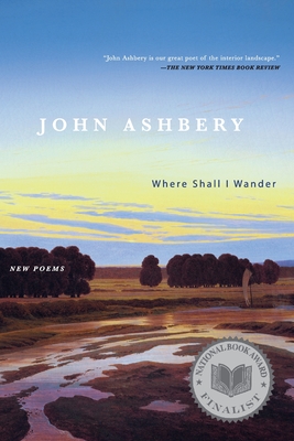 Where Shall I Wander: New Poems - Ashbery, John