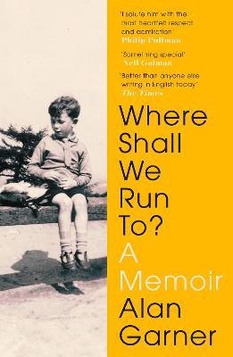 Where Shall We Run To?: A Memoir - Garner, Alan