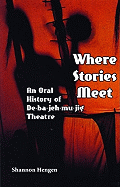 Where Stories Meet: An Oral History of De-ba-jeh-mu-jig Theatre