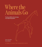 Where The Animals Go: Tracking Wildlife with Technology in 50 Maps and Graphics
