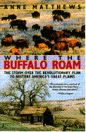 Where the Buffalo Roam: The Storm Over the Revolutionary Plan to Restore America's Great Plains