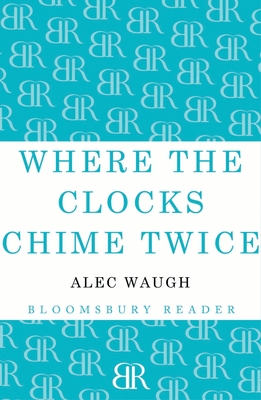 Where the Clocks Chime Twice - Waugh, Alec