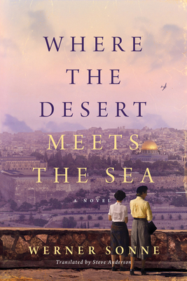 Where the Desert Meets the Sea - Sonne, Werner, and Anderson, Steve (Translated by)