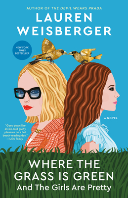 Where the Grass Is Green and the Girls Are Pretty - Weisberger, Lauren