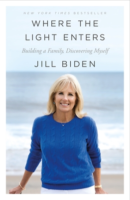 Where the Light Enters - Biden, Jill