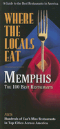 Where the Locals Eat: Memphis: Plus: The Best Restaurants in the Top 50 American Cities - Embry, Pat (Editor), and Lawson, Rachel (Editor), and Lisle, Andria (Editor)