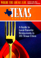 Where the Locals Eat: Texas: A Guide to Local-Favorite Restaurants in 101 Texas Cities - Magellan Press (Compiled by)