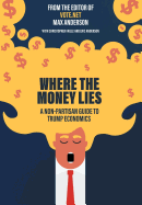 Where the Money Lies: A Non-Partisan Guide to Trump Economics