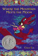 Where the Mountain Meets the Moon (Newbery Honor Book)