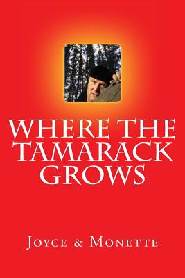 Where the Tamarack Grows - Monette, and Joyce