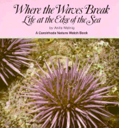 Where the Waves Break: Life at the Edge of the Sea - Malnig, Anita