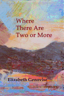 Where There Are Two or More: Stories
