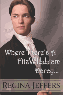 Where There's a Fitzwilliam Darcy: There's a Way