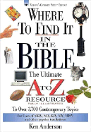 Where to Find It in the Bible: The Ultimate A to Z(r) Resource Series