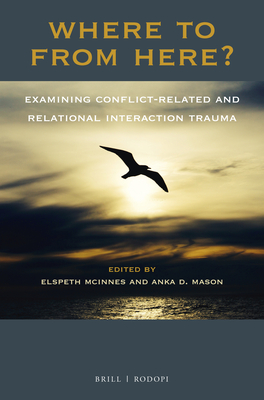 Where to from Here? Examining Conflict-Related and Relational Interaction Trauma - McInnes, Elspeth (Editor), and Mason, Anka (Editor)