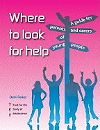 Where to Look for Help: A Guide for Parents and Carers of Young People - Roker, Debi (Editor)