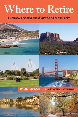 Where to Retire: America's Best & Most Affordable Places - Howells, John, Dr., and Conroy, Teal (Contributions by)