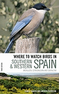 Where to Watch Birds in Southern and Western Spain: Andalucia, Extremadura and Gibraltar