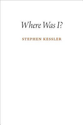 Where Was I? - Kessler, Stephen