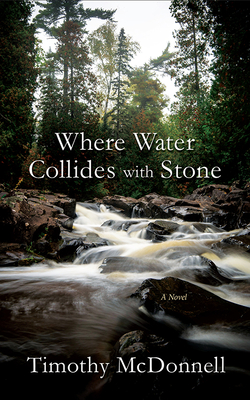 Where Water Collides with Stone - McDonnell, Timothy, and Ensey (Editor), and Aberman, Jerry (Editor)