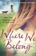 Where We Belong: a compassionate, poignant and heart-searingly honest novel from bestselling author Catherine Ryan Hyde