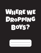 Where We Dropping Boys?: Gamer Composition Notebook Black Wide Ruled 120 pages, gifts for gamers, gamer gifts