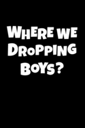 Where We Dropping Boys: Gamer Line Journal Notebook Wide Ruled 6 by 9 inches,120 pages, gamer gift, gifts for gamers