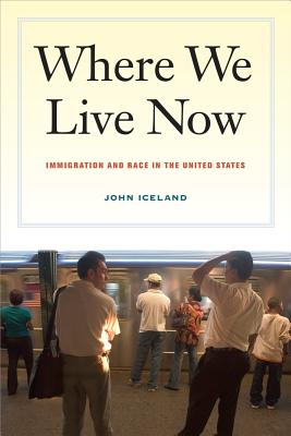 Where We Live Now: Immigration and Race in the United States - Iceland, John