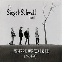 Where We Walked (1966-1970) - Siegel Schwall Band